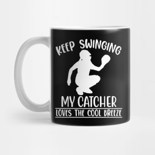 Keep Swinging My Catcher Loves The Cool Breeze Mug